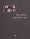 Ler A sociedade como veredito, do autor Didier Eribon