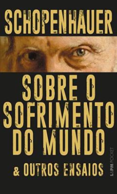 Sobre o Sofrimento do Mundo & Outros Ensaios, do autor Arthur Schopenhauer