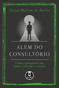 Ler Além do Consultório: Como a Psiquiatria nos Ajuda a Entender o Mundo, do autor Daniel Martins de Barros