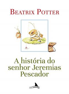 A História do Senhor Jeremias Pescador, do autor Beatrix Potter