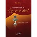 Ler Como Participar da Eucaristia?: Catequese Sobre a Missa, do autor Padre Busch