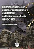 Ler O direito de participar da riqueza do território da CAMASFC, no Recôncavo da Bahia (1980-2010), do autor Jaciara de Santana de Souza