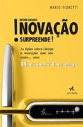 Ler Design Encanta! Inovação Surpreende!: as Lições Sobre Design e Inovação que São Assim...uma Brastemp, do autor Mario Fioretti