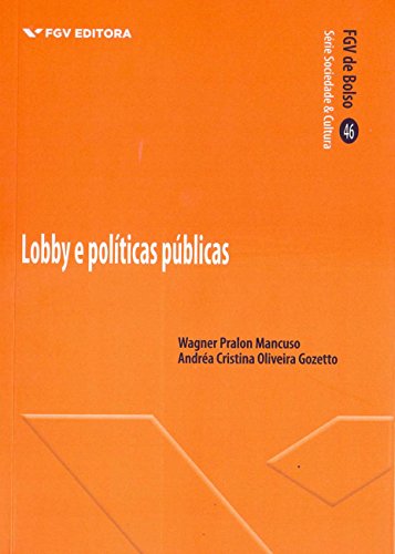 Ler Lobby e Políticas Públicas - fgv de Bolso, do autor Andréa Cristina Oliveira Gozetto; Wagner Pralon Mancuso Ler Lobby e Políticas Públicas - fgv de Bolso, do autor Andréa Cristina Oliveira Gozetto; Wagner Pralon Mancuso