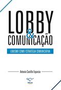 Ler Lobby & comunicação: lobismo como estratégia comunicativa, do autor Antonio Castillo Esparcia Ler Lobby & comunicação: lobismo como estratégia comunicativa, do autor Antonio Castillo Esparcia