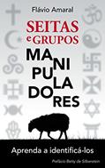 Ler Seitas e Grupos Manipuladores: Aprenda a identificá-los, do autor Flávio Amaral