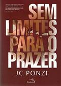 Ler Sem limites para o prazer, do autor JC. Ponzi
