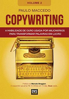 Copywriting - Volume 2: A habilidade de ouro usada por milionários para transformar palavras em lucro, do autor Paulo Maccedo
