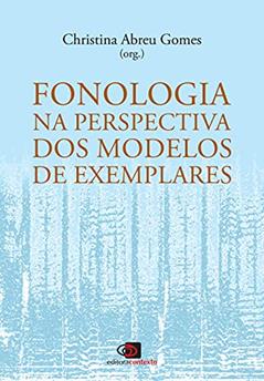 Fonologia na perspectiva dos Modelos de Exemplares, do autor Clara Esteves; Fernanda Duarte; Liliane Pereira Barbosa; Manuella Carnaval; Marcela Branco; Marcelo Melo; Suzana Mendes Nery; Th