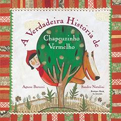 A verdadeira história de Chapeuzinho Vermelho, do autor Agnese Baruzzi