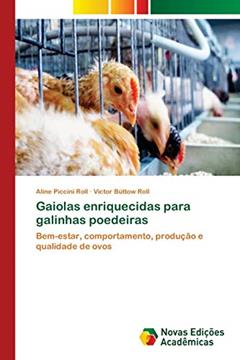 Gaiolas enriquecidas para galinhas poedeiras: Bem-estar, comportamento, produção e qualidade de ovos, do autor Aline Piccini Roll; Victor Büttow Roll