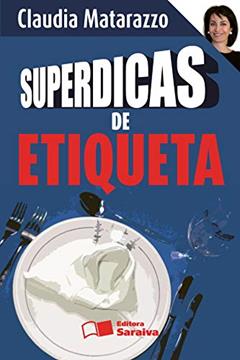 Superdicas de etiqueta, do autor Claudia Matarazzo