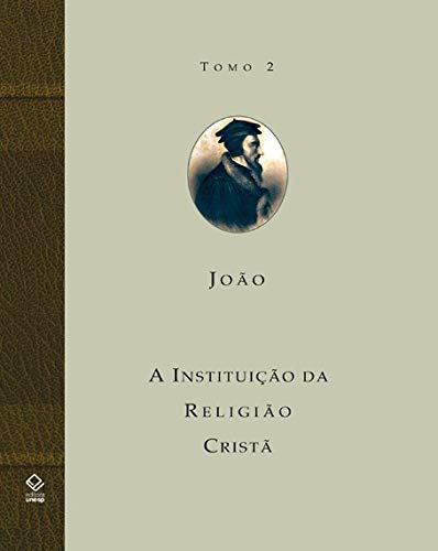 Ler A instituição da religião cristã - Tomo 2: Livros III e IV: Volume Tomo 2, do autor João Calvino