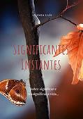 Ler Significantes Instantes: Sobre significar e ressignificar a vida..., do autor Amanda Laís Ler Significantes Instantes: Sobre significar e ressignificar a vida..., do autor Amanda Laís