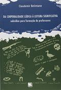 Ler Da Corporalidade Lúdica a Leitura Significativa. Subsídios Para a Formação de Professores, do autor Claudemir Belintane