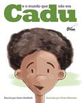 Ler Cadu e o Mundo que Não era, do autor Lúcio Goldfarb Ler Cadu e o Mundo que Não era, do autor Lúcio Goldfarb