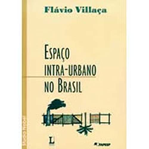 Ler Espaço intra-urbano no Brasil, do autor Flávio Villaça