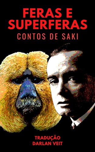 Ler Feras e Superferas: Contos de Saki traduzidos por Darlan Veit, do autor Saki Saki Ler Feras e Superferas: Contos de Saki traduzidos por Darlan Veit, do autor Saki Saki