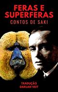 Ler Feras e Superferas: Contos de Saki traduzidos por Darlan Veit, do autor Saki Saki