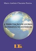 Ler A Tributação De Lucros Auferidos No Exterior, do autor Marco Antônio Chazaine Pereira Ler A Tributação De Lucros Auferidos No Exterior, do autor Marco Antônio Chazaine Pereira