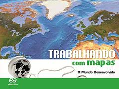 Trabalhando com Mapas - O Mundo Desenvolvido, do autor Editora Ática