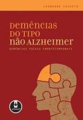 Ler Demências do Tipo Não Alzheimer: Demências Focais Frontotemporais, do autor Leonardo Caixeta