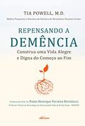 Ler Repensando a Demência: Construa uma vida alegre e digna do começo ao fim, do autor Tia Powell Ler Repensando a Demência: Construa uma vida alegre e digna do começo ao fim, do autor Tia Powell