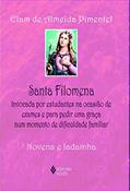 Ler Santa Filomena: Invocada por estudantes na ocasião de exames e para pedir uma graça num momento de dificuldade familiar - Novena e ladainha, do autor Elam de Almeida Pimentel