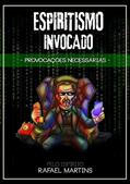 Ler ESPIRITISMO INVOCADO: Provocações Necessárias, do autor RAFAEL MARTINS Ler ESPIRITISMO INVOCADO: Provocações Necessárias, do autor RAFAEL MARTINS