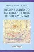 Ler Regime juridico da competencia regulamentar, do autor Vanessa Vieira de Mello Ler Regime juridico da competencia regulamentar, do autor Vanessa Vieira de Mello