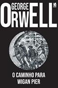 Ler O Caminho para Wigan Pier, do autor George Orwell Ler O Caminho para Wigan Pier, do autor George Orwell