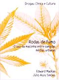 Ler Rodas de Fumo. O Uso da Maconha Entre Camadas Médias, do autor Edward Macrae Ler Rodas de Fumo. O Uso da Maconha Entre Camadas Médias, do autor Edward Macrae