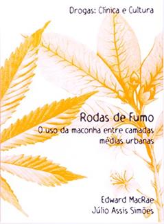 Rodas de Fumo. O Uso da Maconha Entre Camadas Médias, do autor Edward Macrae