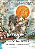 Ler Pau de Fumo e Chico da Benta, do autor Vilebaldo Nogueira Rocha