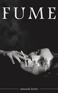 FUME: Smoke. Stay. Swallow., do autor Amanda Bento