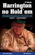 Ler Harrington no Hold'em. Estratégias Avançadas Para Torneios No-Limit. Jogo Estratégico - Volume 1, do autor Dan Harrington; Bill Robertie
