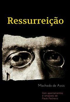 Ressurreição: Com apontamentos e sinopses, do autor Machado de Assis