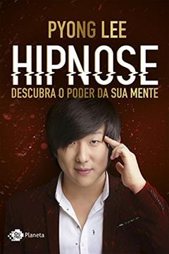 Hipnose: Descubra o poder da sua mente, do autor Pyong Lee