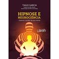 Ler Hipnose e Neurociência - Explore o Poder da Sua Mente, do autor Tiago Garcia Ler Hipnose e Neurociência - Explore o Poder da Sua Mente, do autor Tiago Garcia