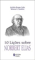 Ler 10 lições sobre Norbert Elias, do autor Andea Borges Leão; Tatiana S. Landini Ler 10 lições sobre Norbert Elias, do autor Andea Borges Leão; Tatiana S. Landini