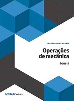Operações de Mecânica: Teoria, do autor SENAI-SP Editora