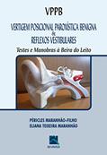 Ler VPPB Vertigem Posicional Paroxística Benigna e Reflexos Vestibulares: Testes e Manobras à Beira do Leito, do autor Péricles Maranhão-Filho