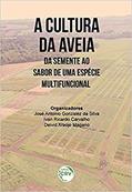 Ler A cultura da aveia: Da semente ao sabor de uma espécie multifuncional, do autor José Antonio Gonzalez da Silva; Ivan Ricardo Carvalho; Deivid Araújo Magano
