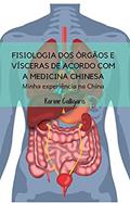Ler Fisiologia dos órgãos e vísceras de acordo com a Medicina Chinesa: Minha experiência na China, do autor Karine Calligaris