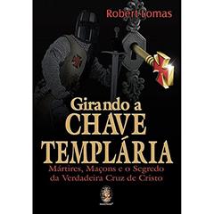 Girando a Chave Templária, do autor Robert Lomas