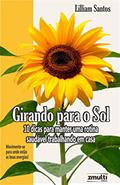 Ler GIRANDO PARA O SOL: 10 DICAS PARA MANTER UMA ROTINA SAUDÁVEL TRABALHANDO EM CASA, do autor LILLIAM SANTOS