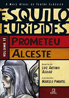 Prometeu/Alceste (Vol.2 O mais atual do teatro clássico), do autor Luiz Antonio Aguiar