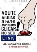 Ler Vou Te Ajudar a Fazer as Pessoas Clicar no Seu Link, do autor Júnior Rocco Ler Vou Te Ajudar a Fazer as Pessoas Clicar no Seu Link, do autor Júnior Rocco