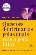 Ler Questões doutrinárias pelas quais vale a pena lutar: Em defesa da triagem teológica, do autor Gavin Ortlund Ler Questões doutrinárias pelas quais vale a pena lutar: Em defesa da triagem teológica, do autor Gavin Ortlund