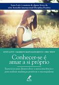 Ler Conhecer-se é amar a si próprio: Exercício para desenvolver a autoconsciência e para realizar mudanças positivas e encorajadoras, do autor Lynn Lott; Marilyn Matulich Kentz; Dru West